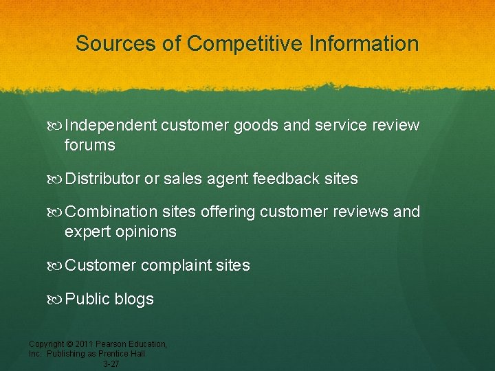 Sources of Competitive Information Independent customer goods and service review forums Distributor or sales