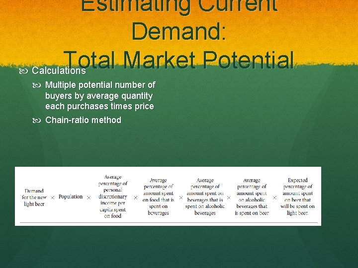 Estimating Current Demand: Total Market Potential Calculations Multiple potential number of buyers by average