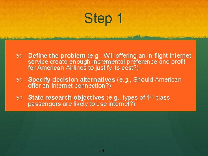 Step 1 Define the problem (e. g. , Will offering an in-flight Internet service
