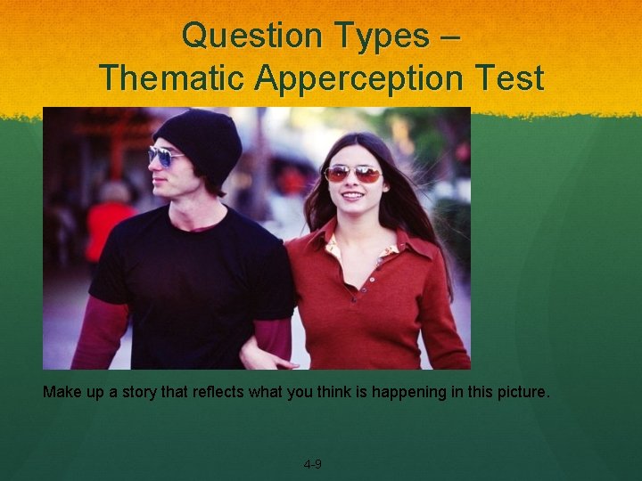 Question Types – Thematic Apperception Test Make up a story that reflects what you
