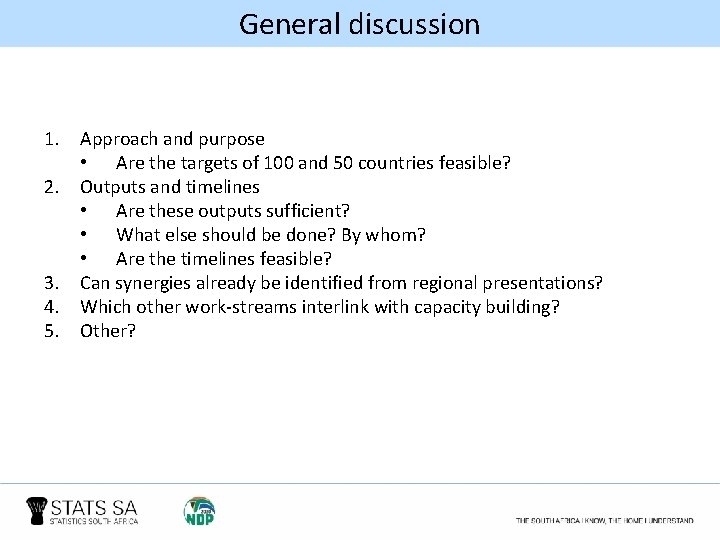 General discussion 1. Approach and purpose • Are the targets of 100 and 50