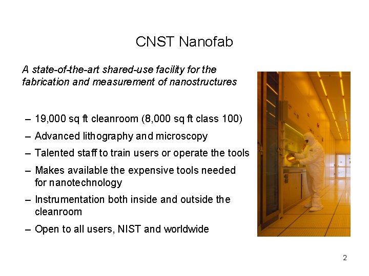 CNST Nanofab A state-of-the-art shared-use facility for the fabrication and measurement of nanostructures –