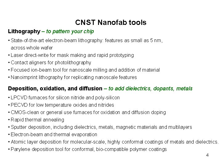 CNST Nanofab tools Lithography – to pattern your chip • State-of-the-art electron-beam lithography: features