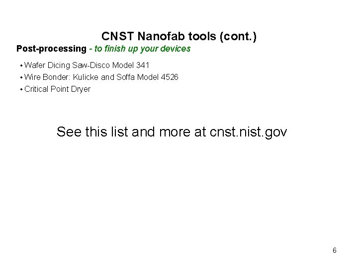CNST Nanofab tools (cont. ) Post-processing - to finish up your devices • Wafer