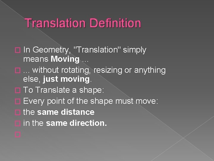 Translation Definition In Geometry, "Translation" simply means Moving. . . �. . . without