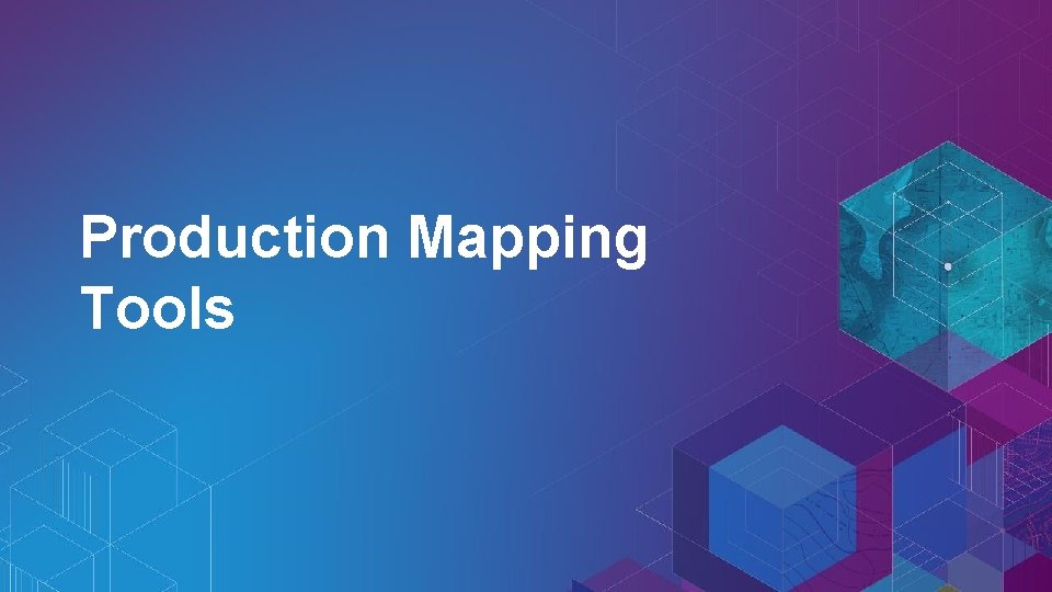 Production Mapping Tools 