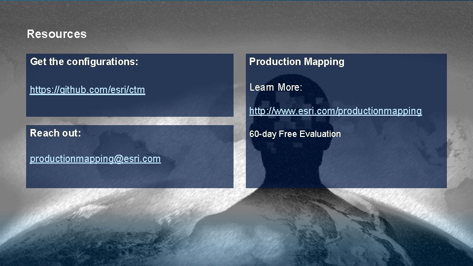Resources Get the configurations: Production Mapping https: //github. com/esri/ctm Learn More: http: //www. esri.