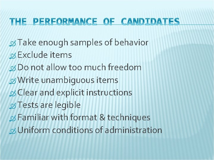  Take enough samples of behavior Exclude items Do not allow too much freedom
