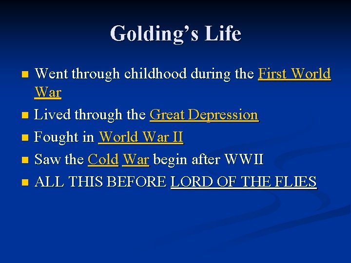 Golding’s Life Went through childhood during the First World War n Lived through the
