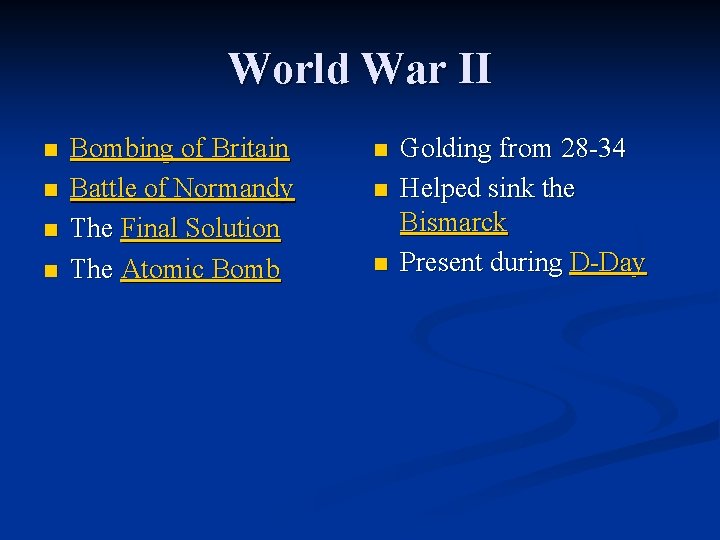 World War II n n Bombing of Britain Battle of Normandy The Final Solution