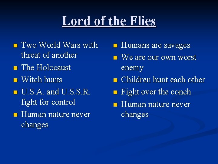Lord of the Flies n n n Two World Wars with threat of another