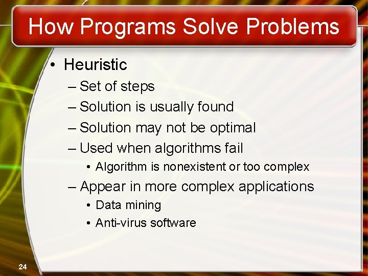 How Programs Solve Problems • Heuristic – Set of steps – Solution is usually How Programs Solve Problems • Heuristic – Set of steps – Solution is usually