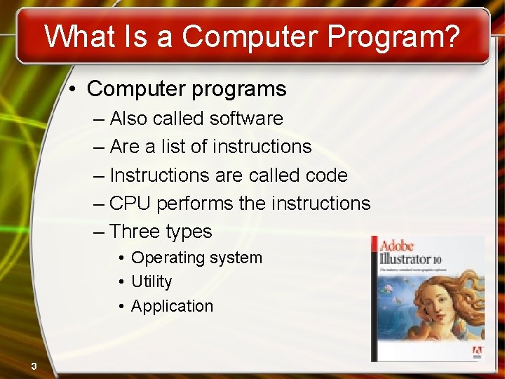 What Is a Computer Program? • Computer programs – Also called software – Are What Is a Computer Program? • Computer programs – Also called software – Are