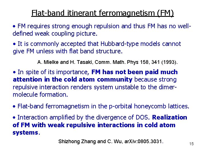 Flat-band itinerant ferromagnetism (FM) • FM requires strong enough repulsion and thus FM has