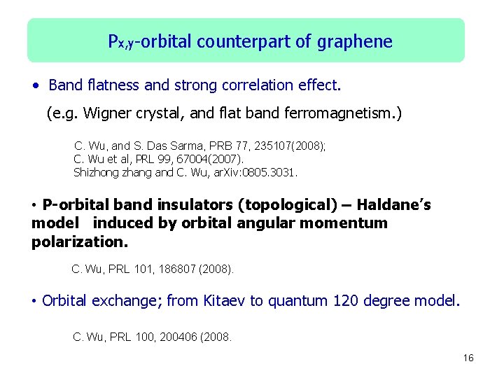 Px, y-orbital counterpart of graphene • Band flatness and strong correlation effect. (e. g.