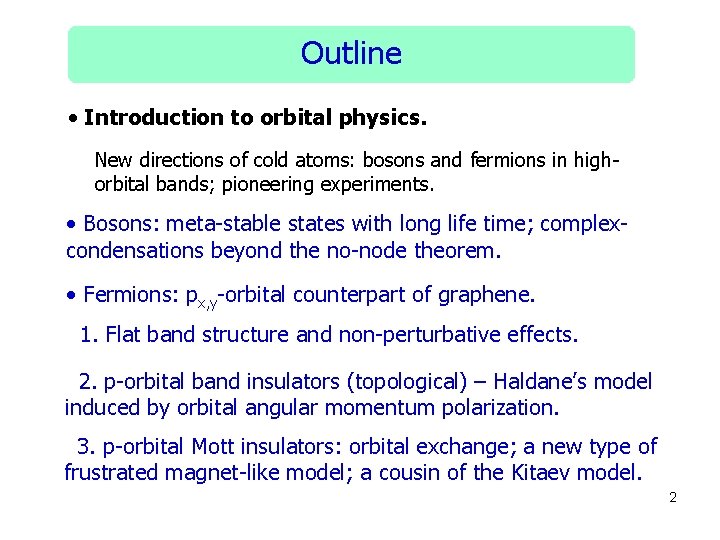 Outline • Introduction to orbital physics. New directions of cold atoms: bosons and fermions