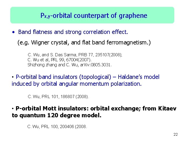 Px, y-orbital counterpart of graphene • Band flatness and strong correlation effect. (e. g.