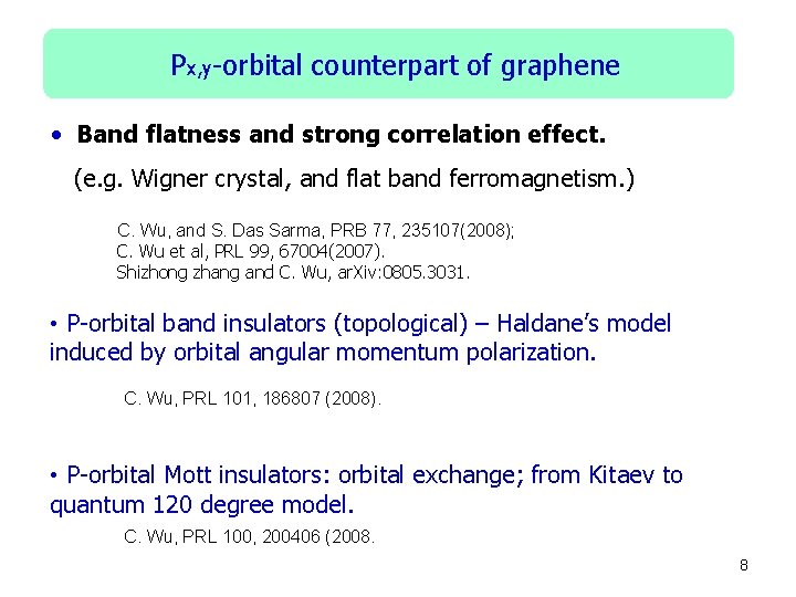 Px, y-orbital counterpart of graphene • Band flatness and strong correlation effect. (e. g.