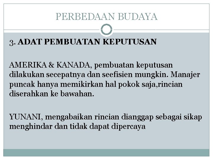PERBEDAAN BUDAYA 3. ADAT PEMBUATAN KEPUTUSAN AMERIKA & KANADA, pembuatan keputusan dilakukan secepatnya dan