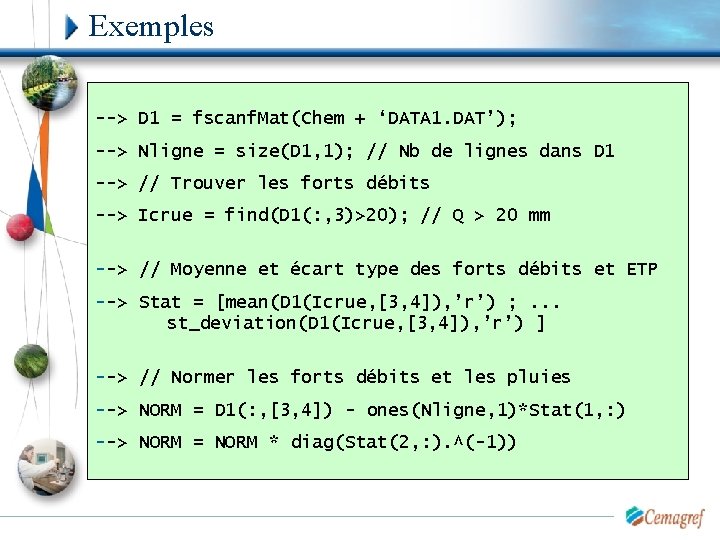 Exemples --> D 1 = fscanf. Mat(Chem + ‘DATA 1. DAT’); --> Nligne =