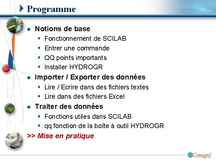Programme l Notions de base § § l Fonctionnement de SCILAB Entrer une commande