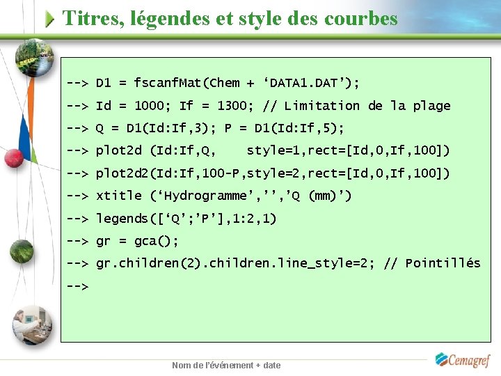 Titres, légendes et style des courbes --> D 1 = fscanf. Mat(Chem + ‘DATA