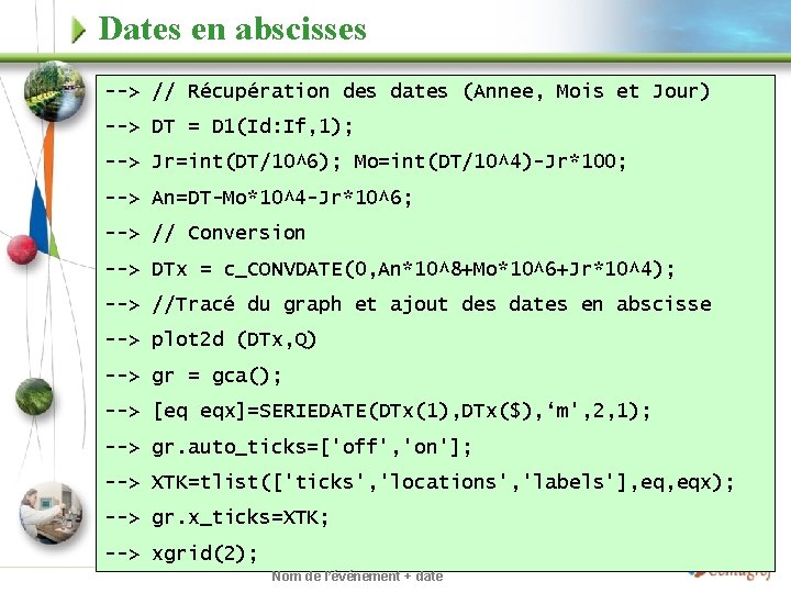 Dates en abscisses --> // Récupération des dates (Annee, Mois et Jour) --> DT