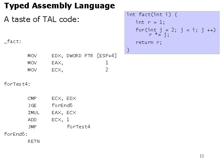 Typed Assembly Language A taste of TAL code: int fact(int i) { int r