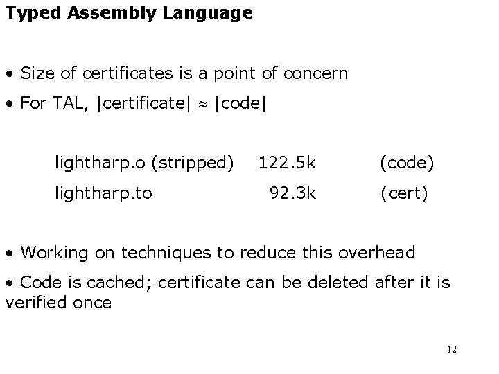 Typed Assembly Language • Size of certificates is a point of concern • For