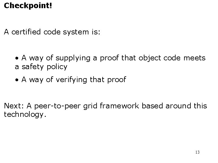 Checkpoint! A certified code system is: • A way of supplying a proof that