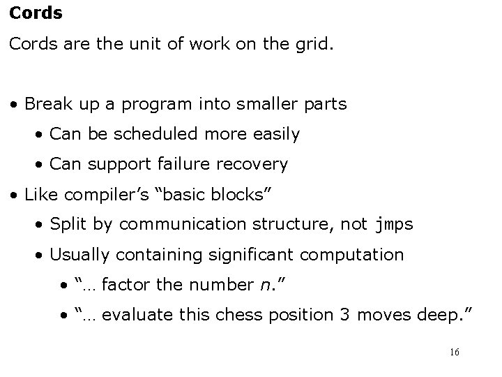 Cords are the unit of work on the grid. • Break up a program