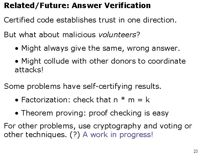 Related/Future: Answer Verification Certified code establishes trust in one direction. But what about malicious