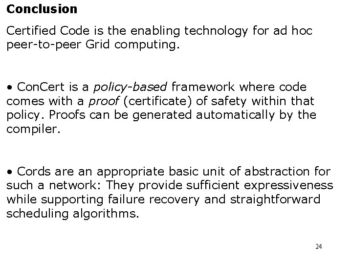 Conclusion Certified Code is the enabling technology for ad hoc peer-to-peer Grid computing. •