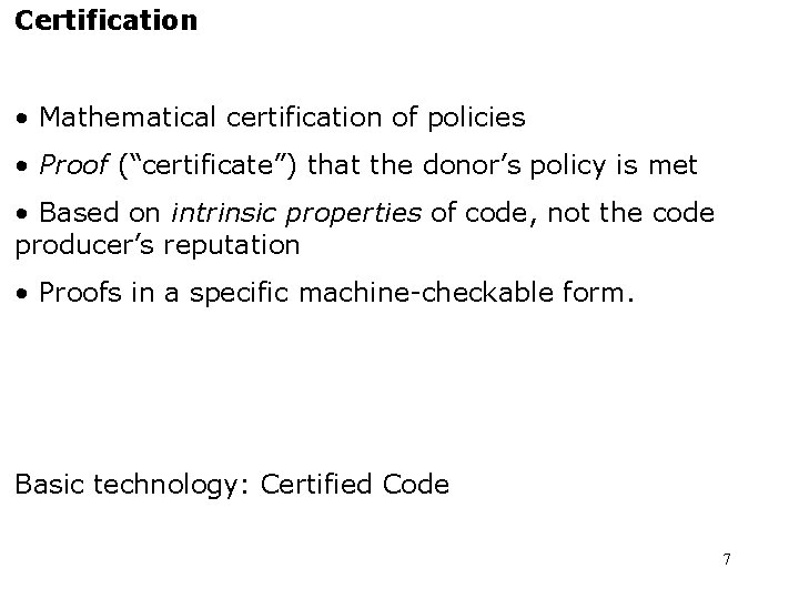 Certification • Mathematical certification of policies • Proof (“certificate”) that the donor’s policy is