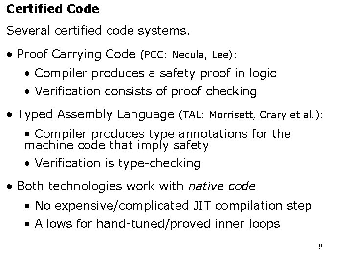 Certified Code Several certified code systems. • Proof Carrying Code (PCC: Necula, Lee): •