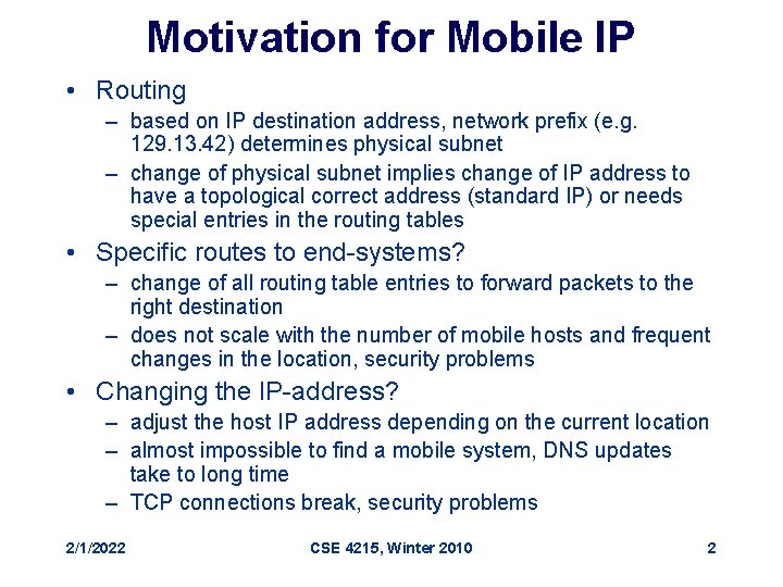 Motivation for Mobile IP • Routing – based on IP destination address, network prefix