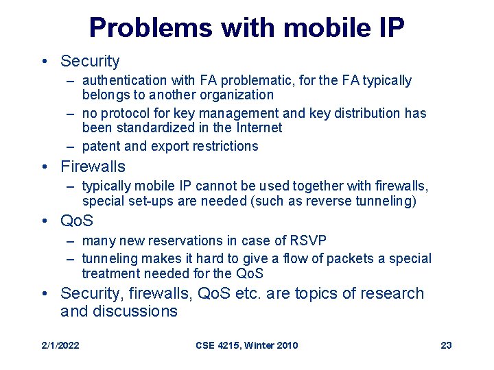 Problems with mobile IP • Security – authentication with FA problematic, for the FA