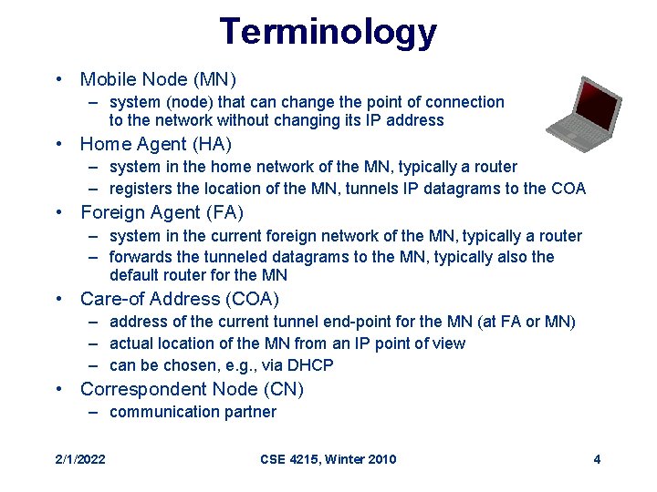 Terminology • Mobile Node (MN) – system (node) that can change the point of