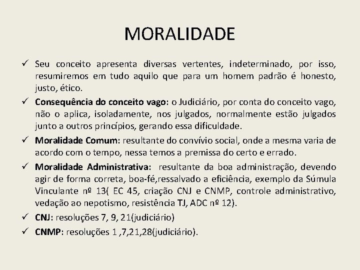 MORALIDADE ü Seu conceito apresenta diversas vertentes, indeterminado, por isso, resumiremos em tudo aquilo