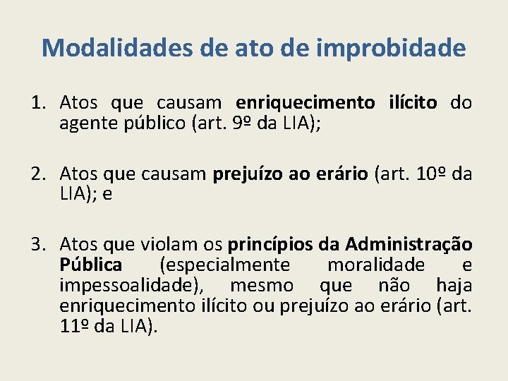 Modalidades de ato de improbidade 1. Atos que causam enriquecimento ilícito do agente público