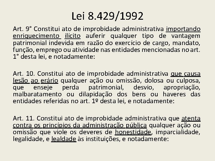 Lei 8. 429/1992 Art. 9° Constitui ato de improbidade administrativa importando enriquecimento ilícito auferir