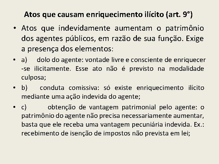 Atos que causam enriquecimento ilícito (art. 9°) • Atos que indevidamente aumentam o patrimônio