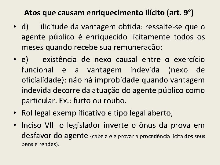 Atos que causam enriquecimento ilícito (art. 9°) • d) ilicitude da vantagem obtida: ressalte-se