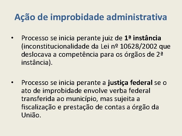 Ação de improbidade administrativa • Processo se inicia perante juiz de 1ª instância (inconstitucionalidade