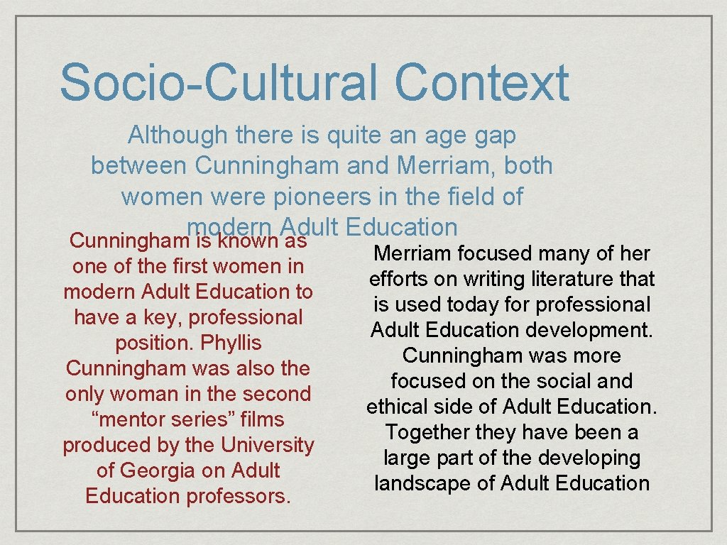 Socio-Cultural Context Although there is quite an age gap between Cunningham and Merriam, both