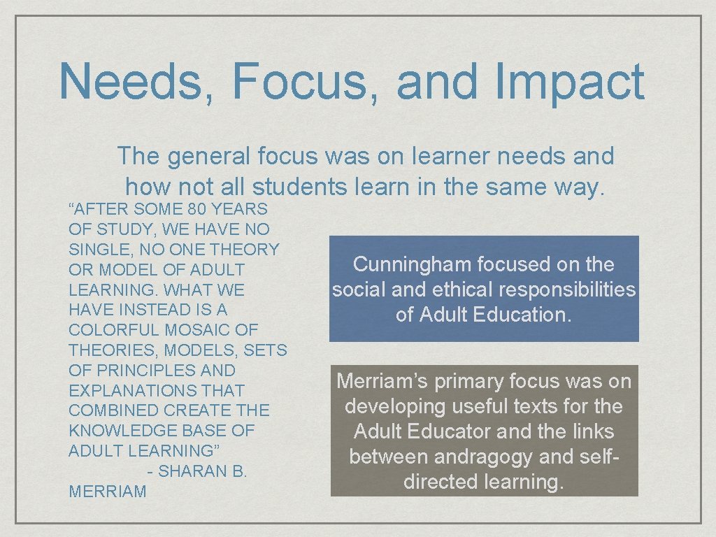 Needs, Focus, and Impact The general focus was on learner needs and how not