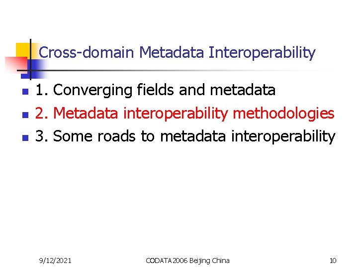 Cross-domain Metadata Interoperability n n n 1. Converging fields and metadata 2. Metadata interoperability