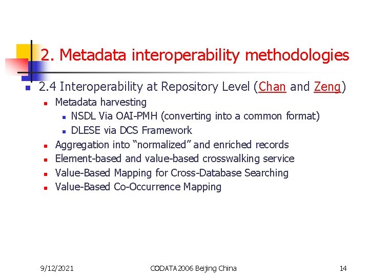 2. Metadata interoperability methodologies n 2. 4 Interoperability at Repository Level (Chan and Zeng)