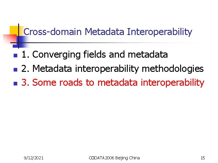 Cross-domain Metadata Interoperability n n n 1. Converging fields and metadata 2. Metadata interoperability