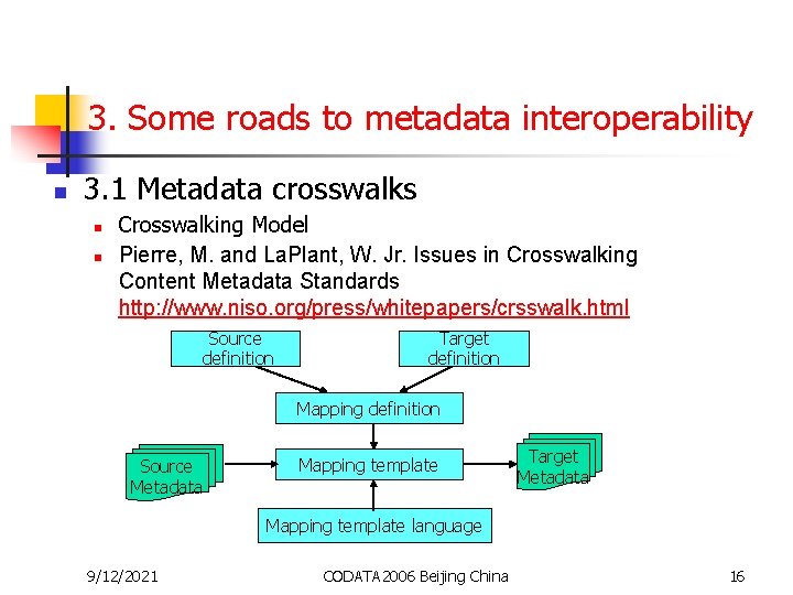 3. Some roads to metadata interoperability n 3. 1 Metadata crosswalks n n Crosswalking